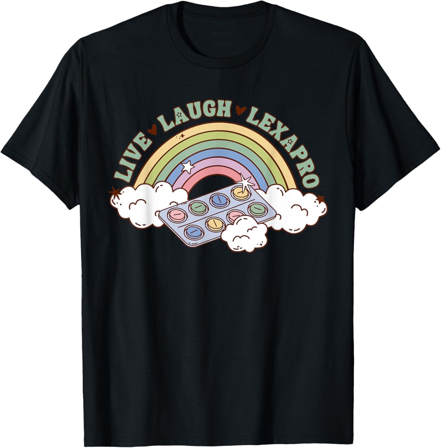 Rainbow Live Laugh Lexapro Mental Health Therapist Anxiety T-Shirt - T-Shirt | Black