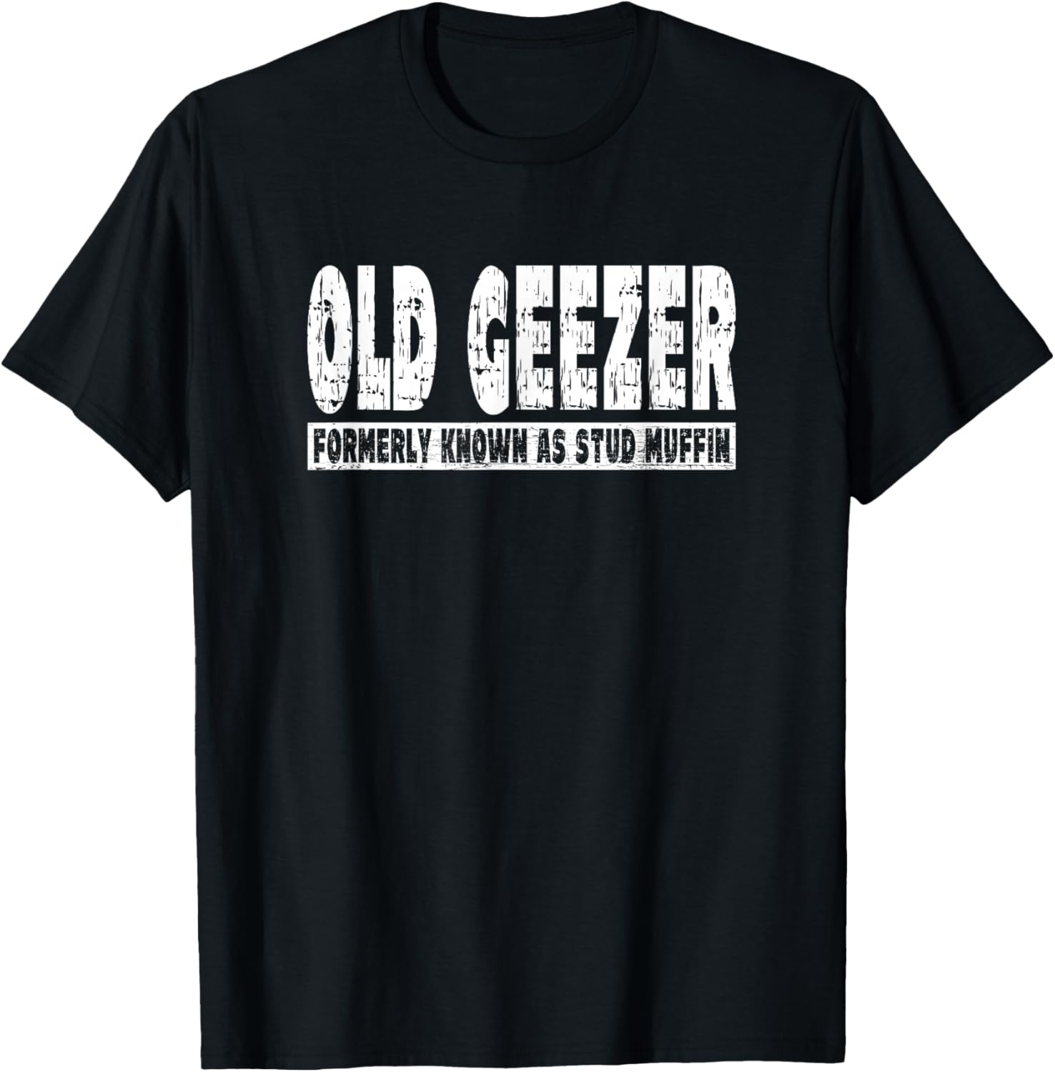 Old Geezer Formerly Known As Stud Muffin - Senior T-Shirt - T-Shirt | Black