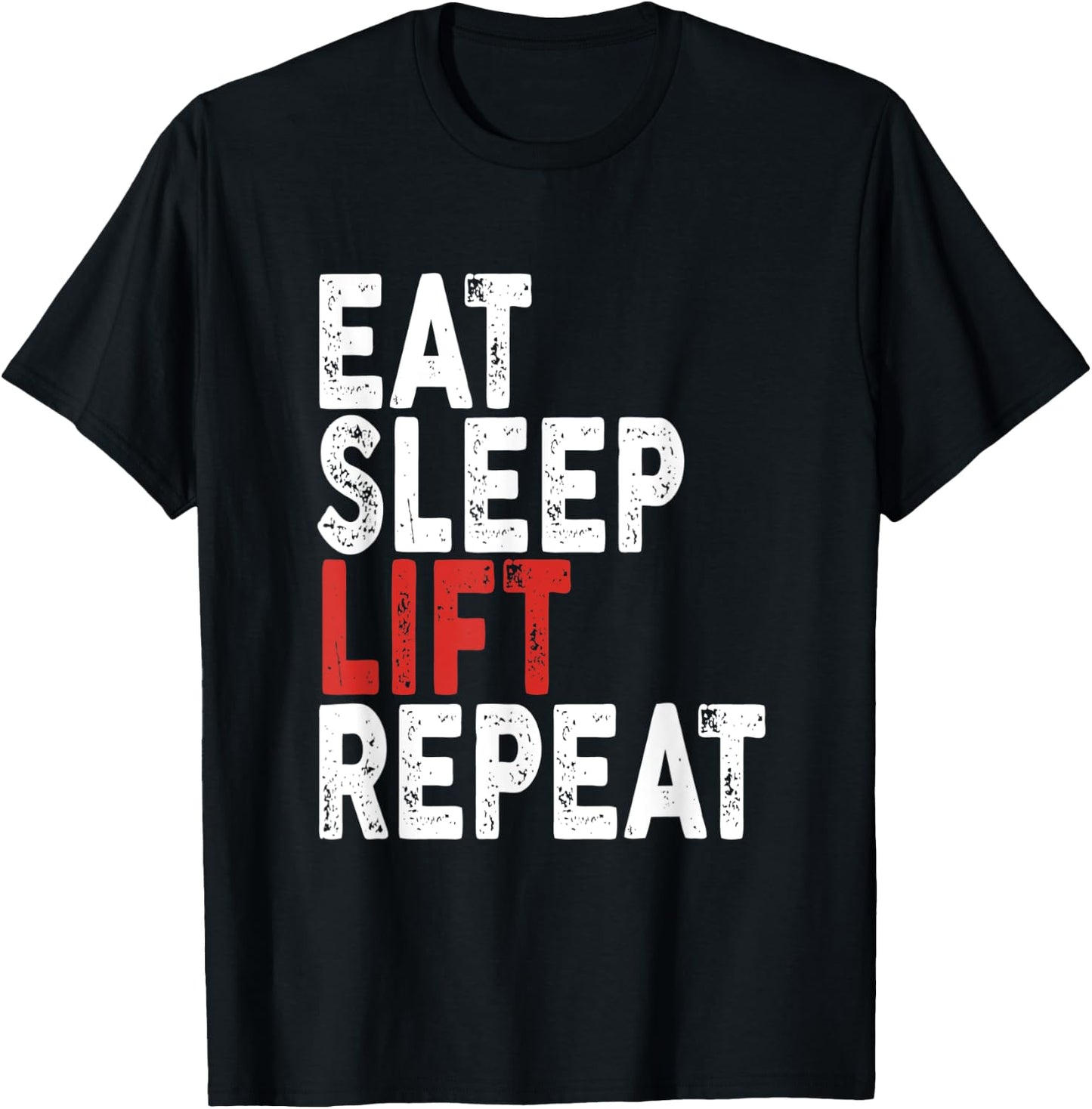Eat Sleep Lift Repeat | Gym, Lift T-Shirt - T-Shirt | Black
