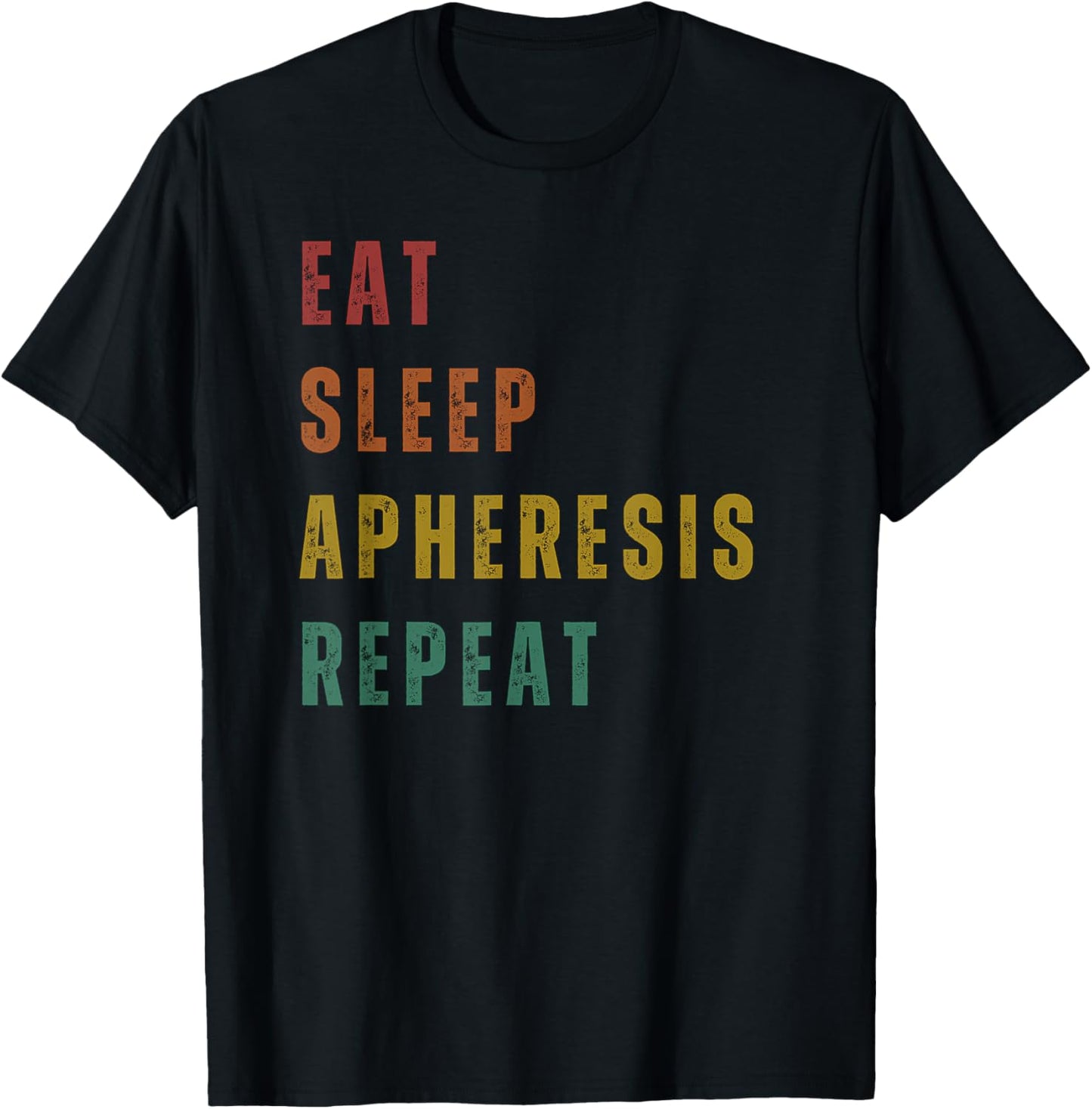 Eat Sleep Apheresis Repeat - Apheresis Nurse T-Shirt - T-Shirt | Black