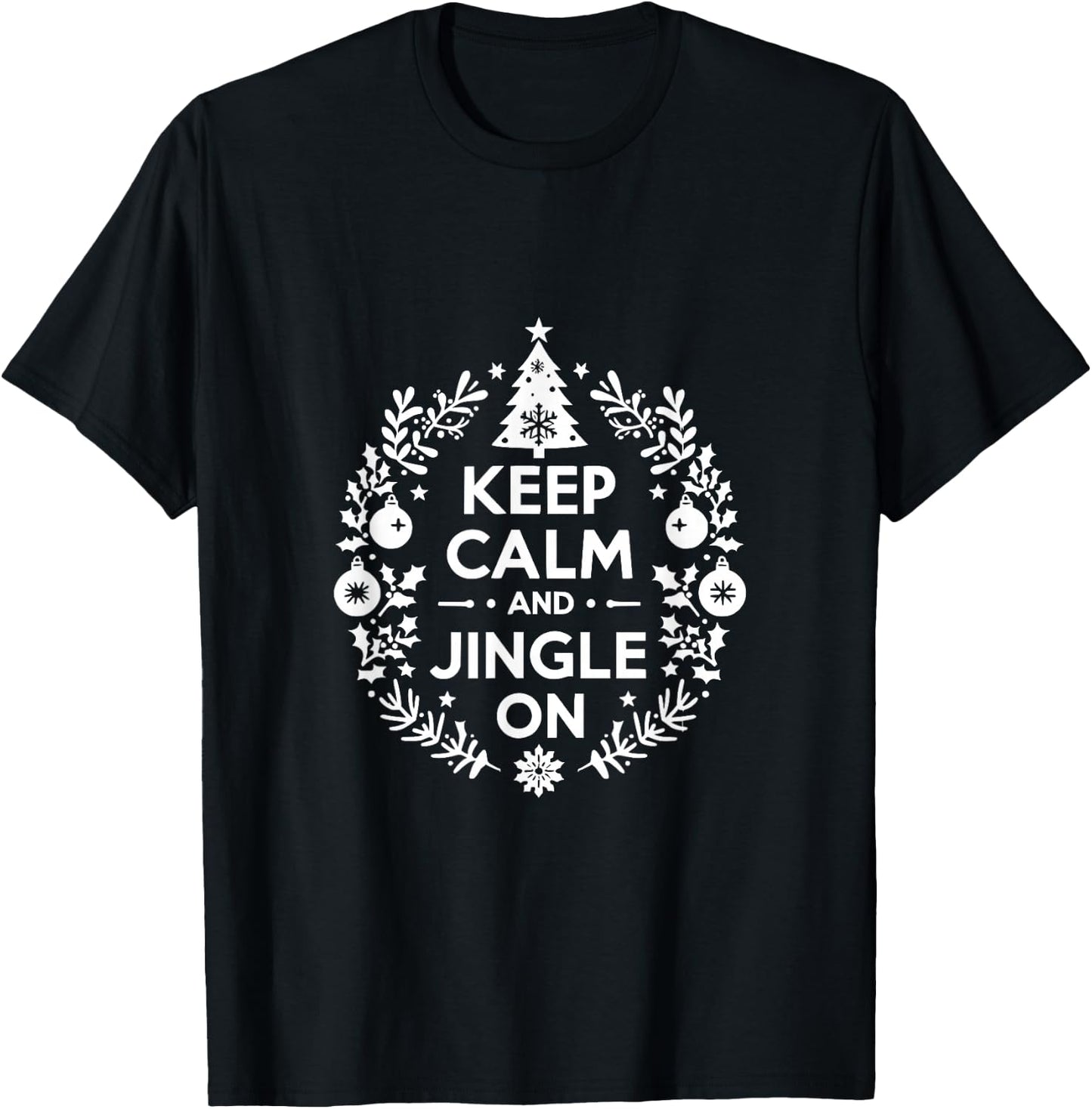 Keep Calm and Jingle On Christmas Holiday Fun T-Shirt - T-Shirt | Black