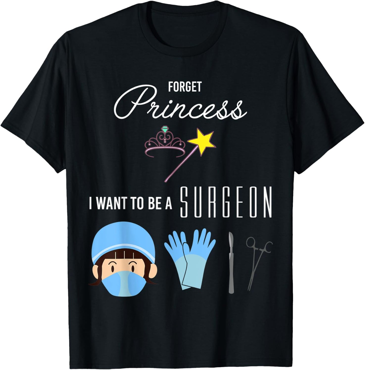 Forget Princess I Want to be a Surgeon Kids Girl T-Shirt - T-Shirt | Black