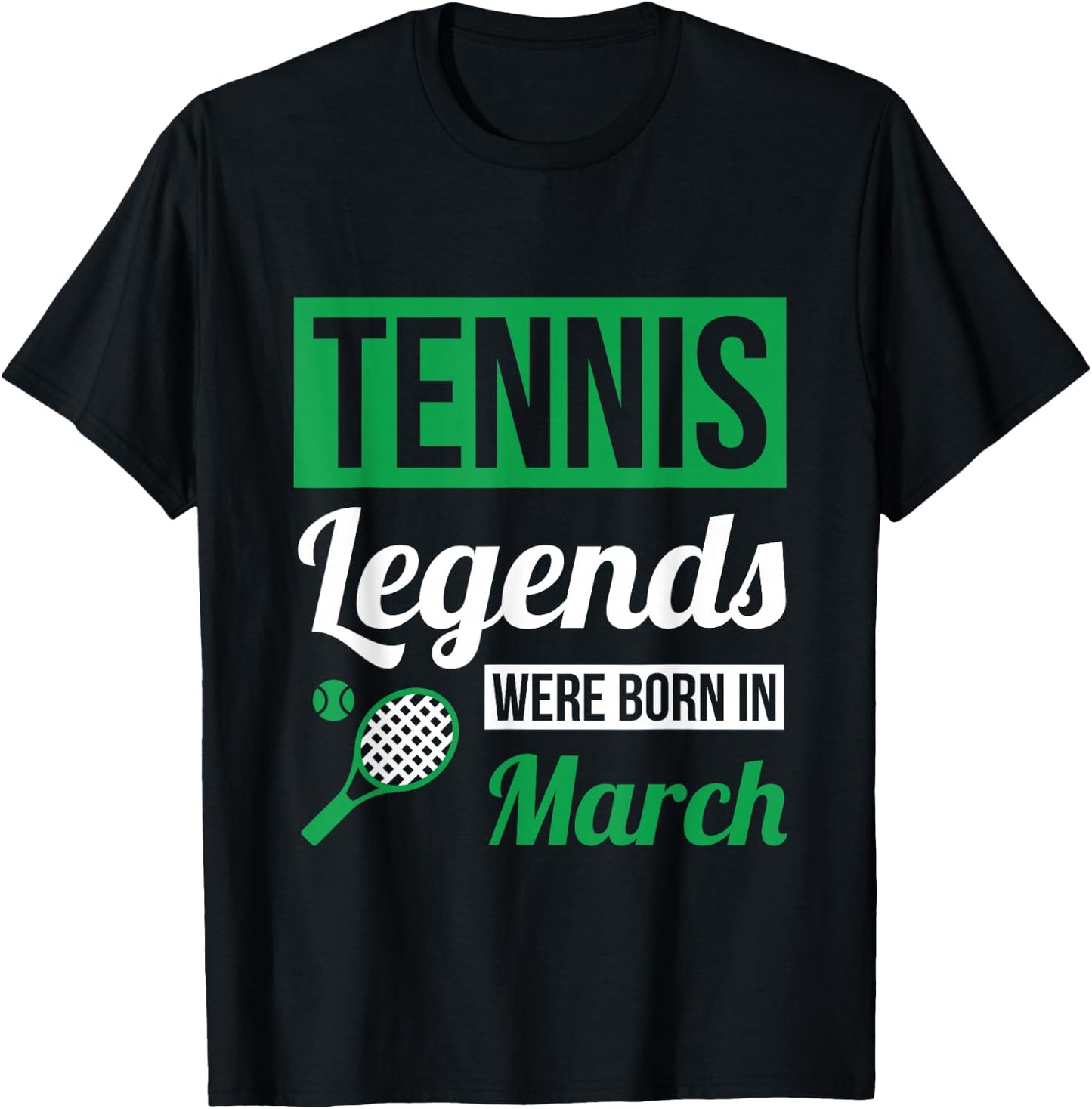 Tennis Legends Were Born In March Birthday Gift T-Shirt - T-Shirt | Black
