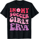 Groovy Retro In My Soccer Girl Era Design Cute Soccer Girl T-Shirt - T-Shirt | Black