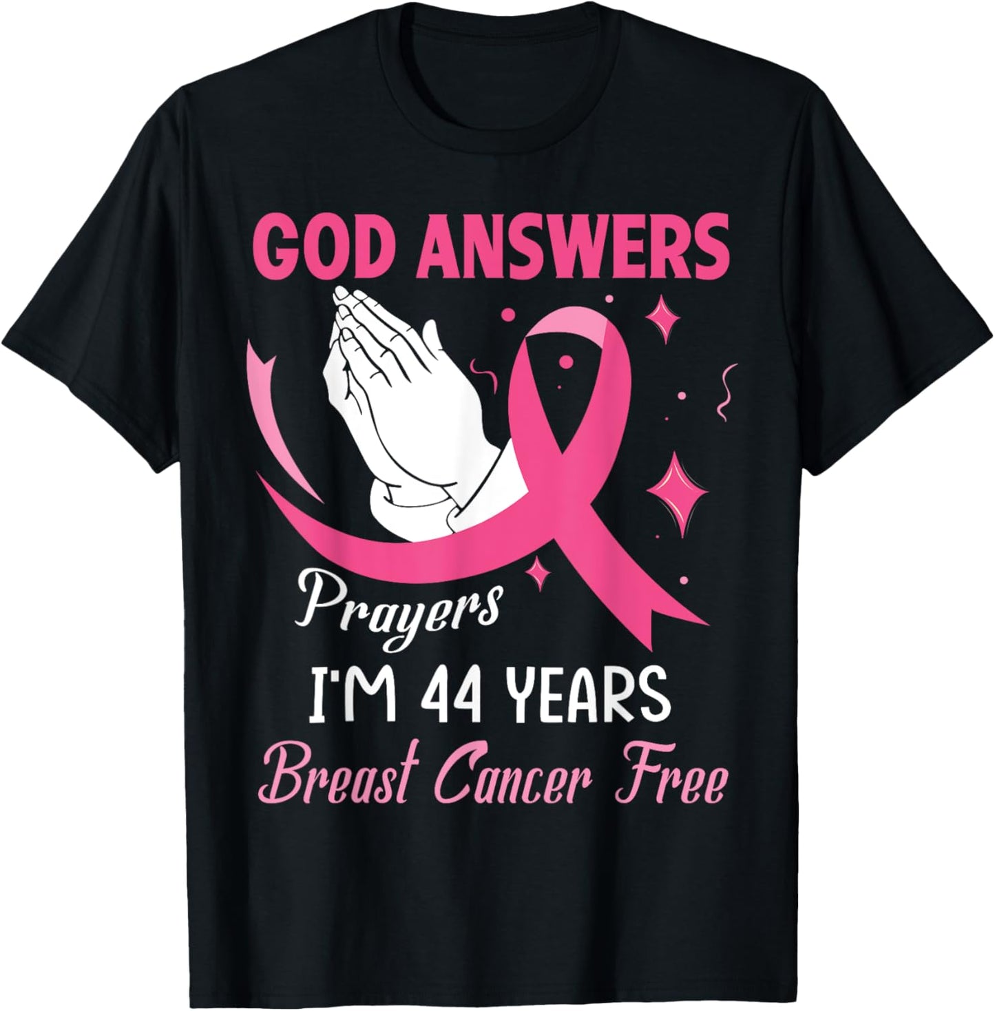 God Answers Prayers Warriors I'm 44 Years Breast Cancer Free T-Shirt - T-Shirt | Black