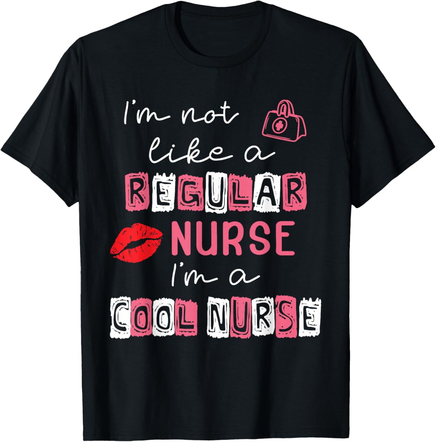 I'm Not Like A Regular Nurse I'm A Cool Nurse School Nursing T-Shirt - T-Shirt | Black