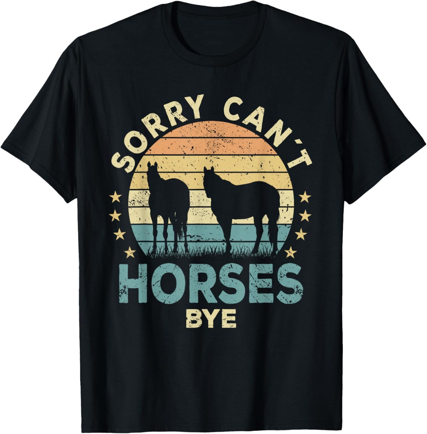 Sorry Can't Horses Bye Funny Horse T-Shirt - T-Shirt | Black