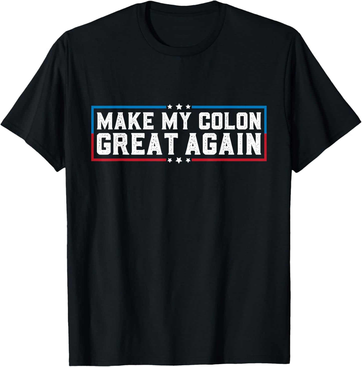 Make My Colon Great Again Funny Colon Surgery Recovery T-Shirt - T-Shirt | Black