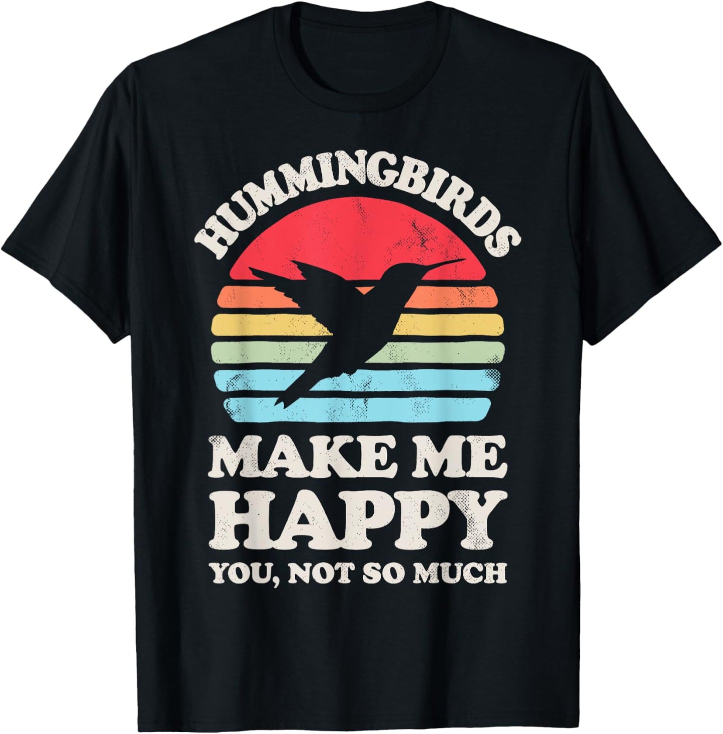 Hummingbirds Make Me Happy You Not So Much Hummingbird Retro T-Shirt - T-Shirt | Black