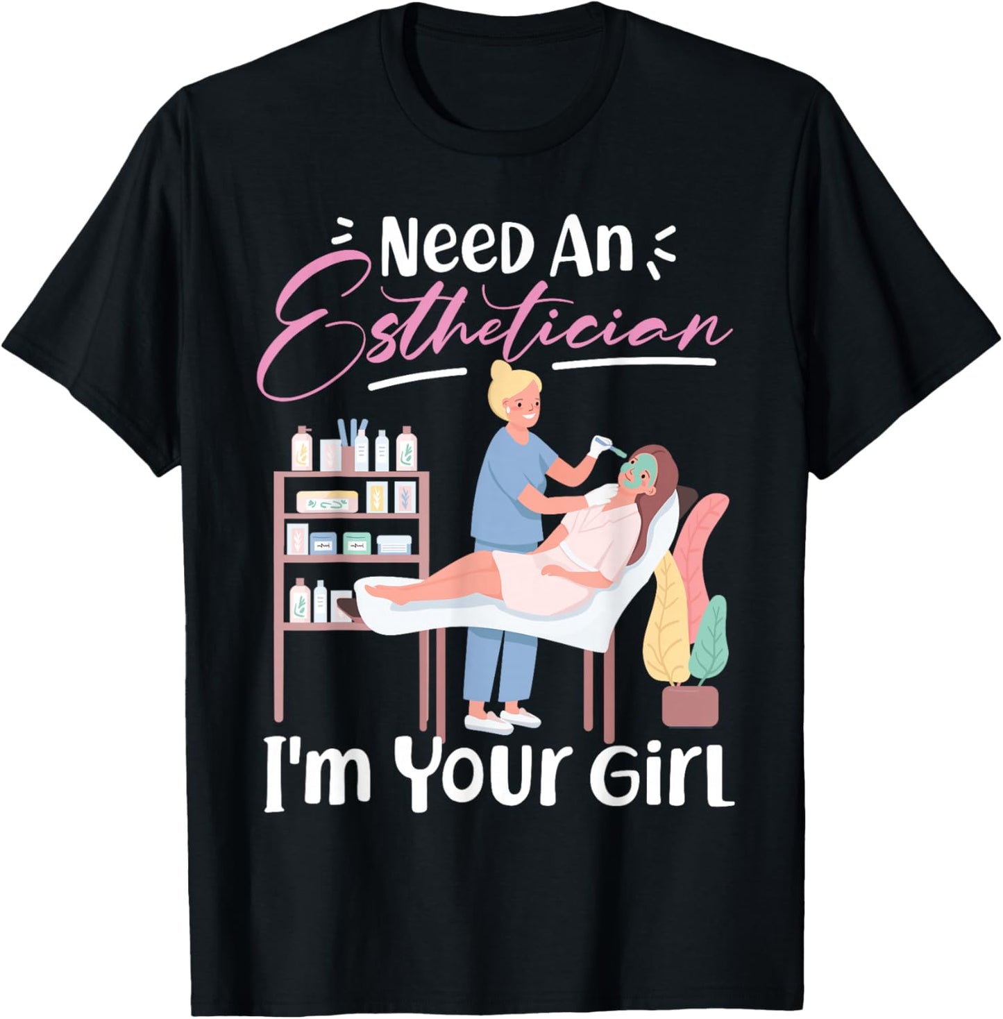 Cute Licensed Esthetician Skincare Beautician Need An T-Shirt - T-Shirt | Black