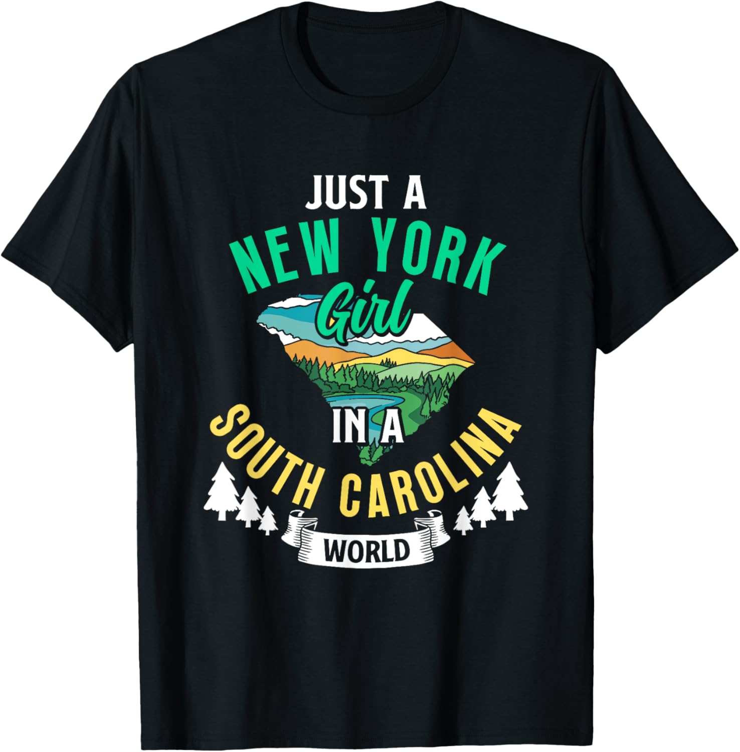 Just A New York Girl In A South Carolina World New Yorkers T-Shirt - T-Shirt | Black