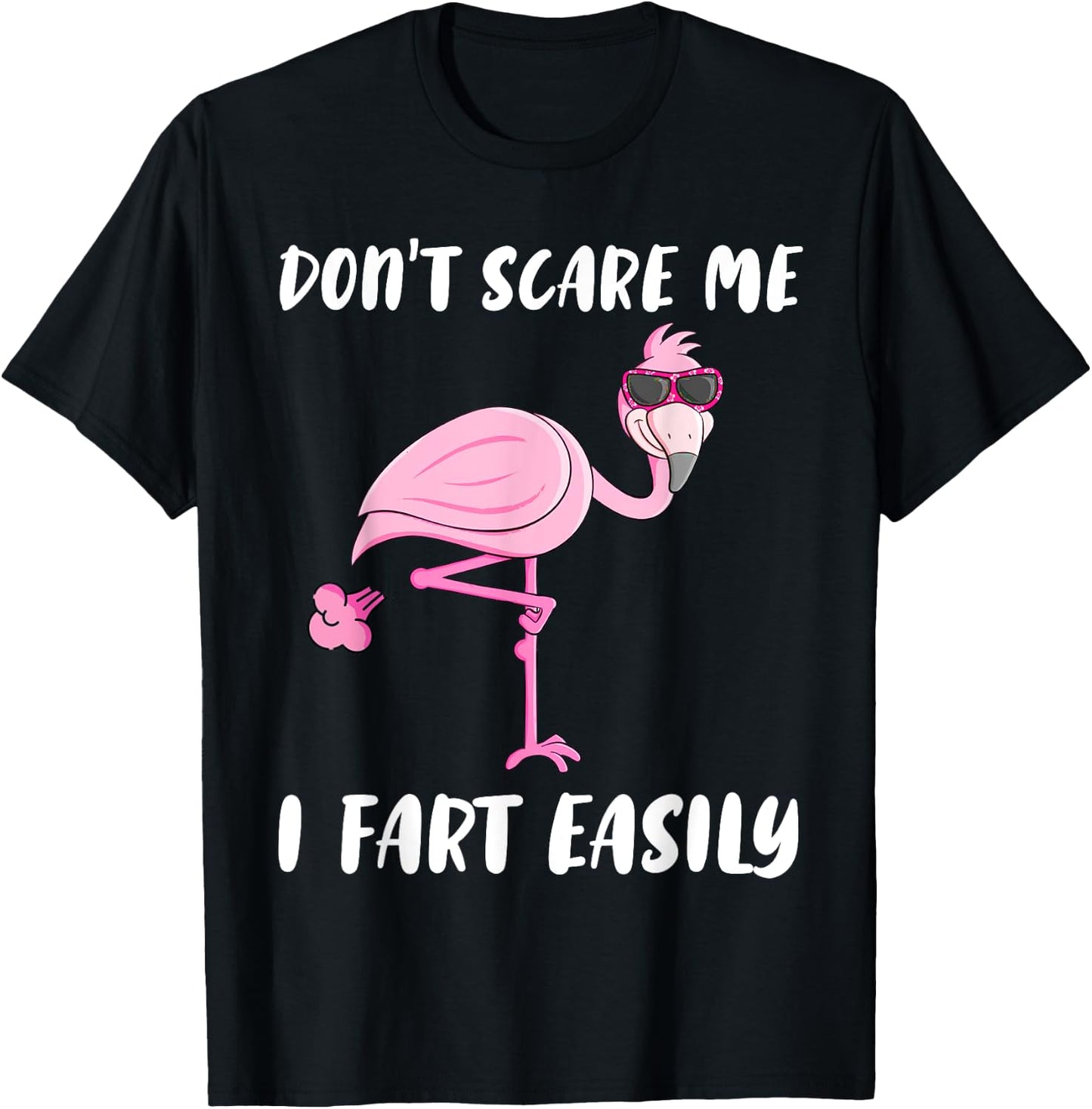 Don't Scare Me I Fart Easily Funny Flamingo Lover Gifts T-Shirt - T-Shirt | Black