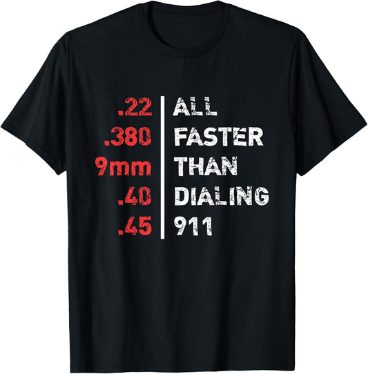 Bullets Are All Faster Than Dialing 911 Ammo T-Shirt - T-Shirt | Black