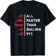 Bullets Are All Faster Than Dialing 911 Ammo T-Shirt - T-Shirt | Black