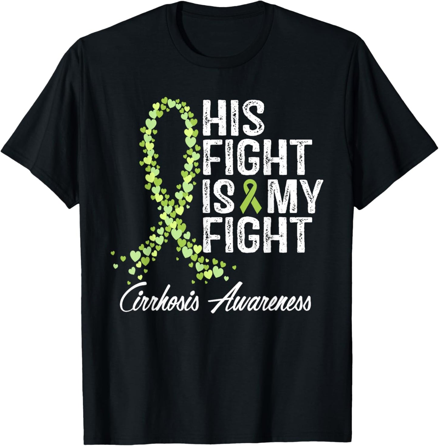 Cirrhosis Awareness His Fight Is My Fighter Warrior Support T-Shirt - T-Shirt | Black