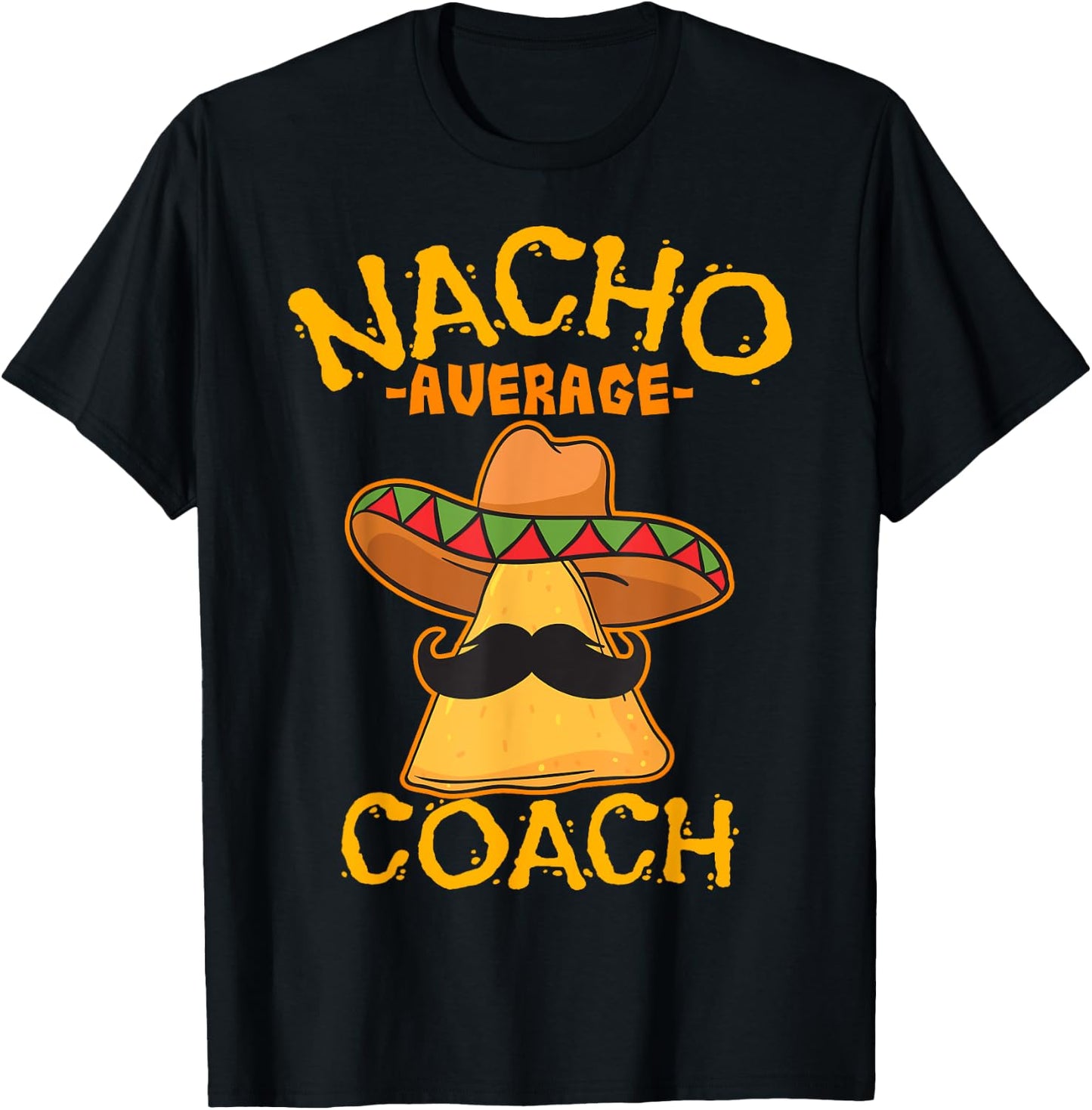Nacho Average Coach Mexican Trainer Instructor Cinco De Mayo T-Shirt - T-Shirt | Black