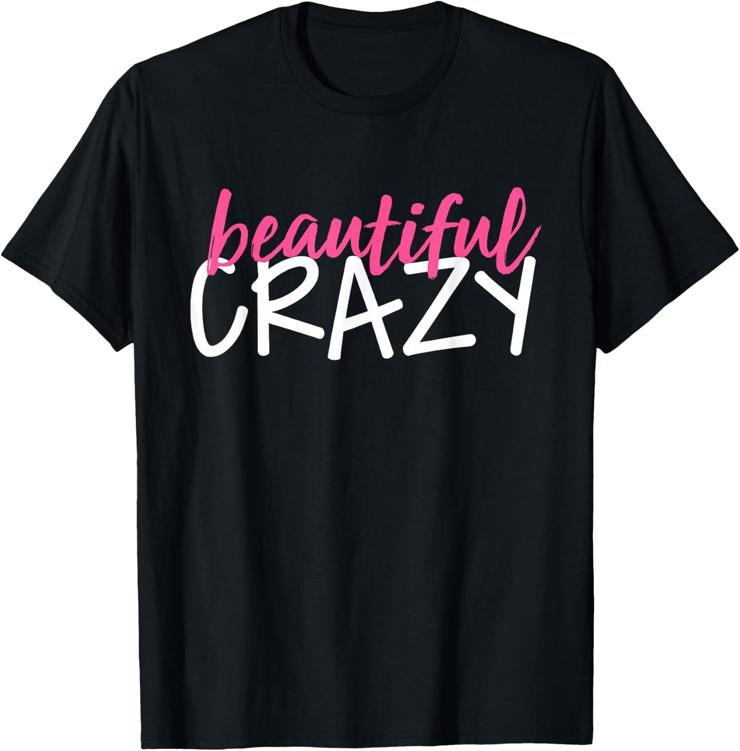 Beautiful Crazy T-Shirt - T-Shirt | Black