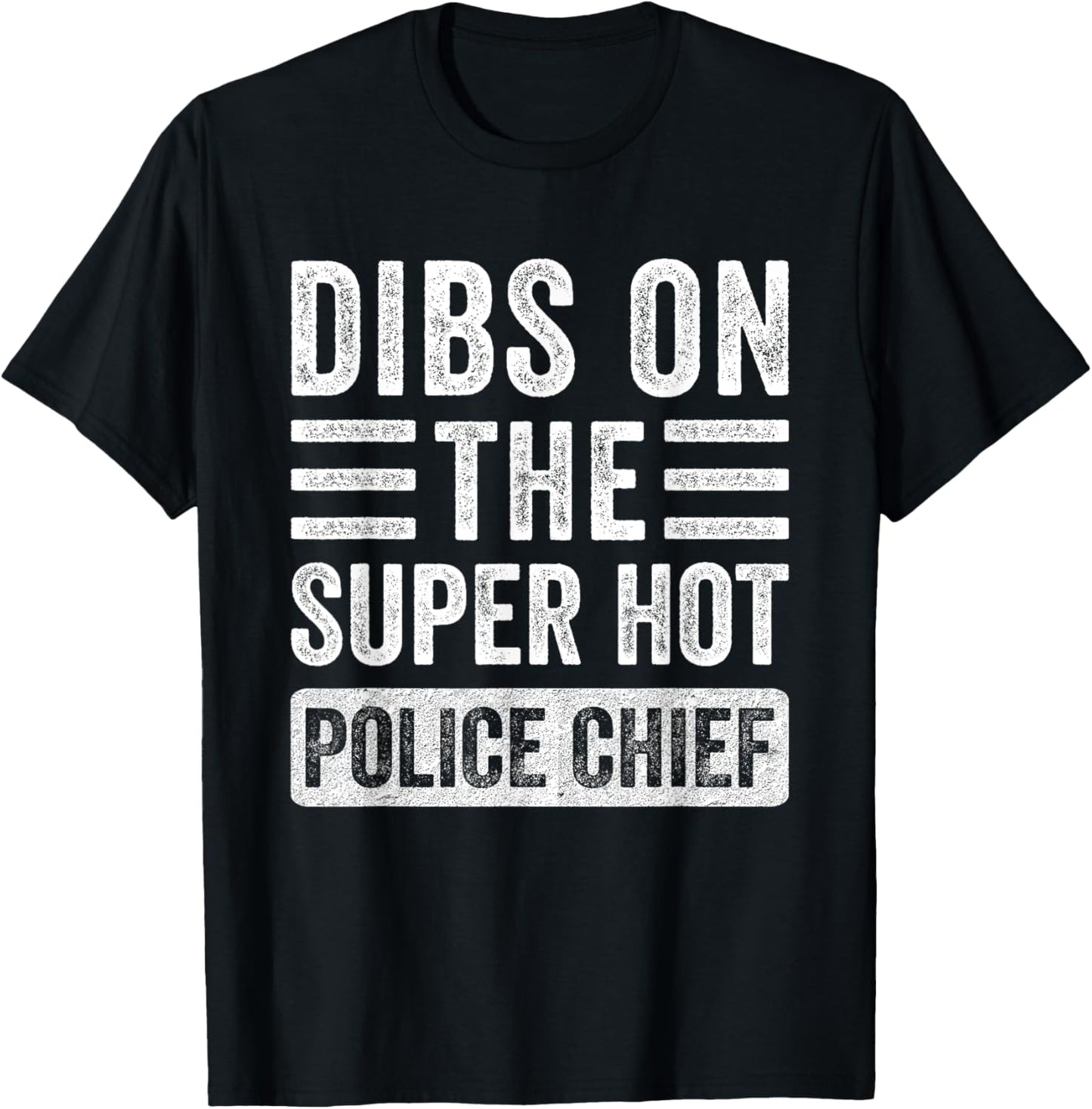 Dibs on The Super Hot Police Chief Funny Wife Girlfriend T-Shirt - T-Shirt | Black