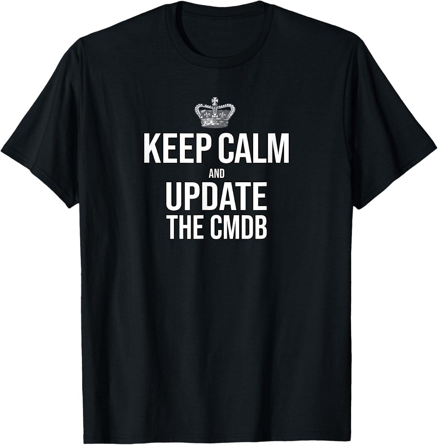 Keep Calm And Update The CMDB Women T-Shirt - T-Shirt | Black