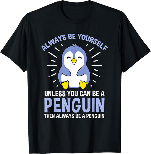 Hiking Lover Design Always Be Yourself Unless You Can Be A Penguin Adult Penguin Lovers, Bird Enthusiasts, Versatile Gift Black Small Classic Fit Short Sleeve