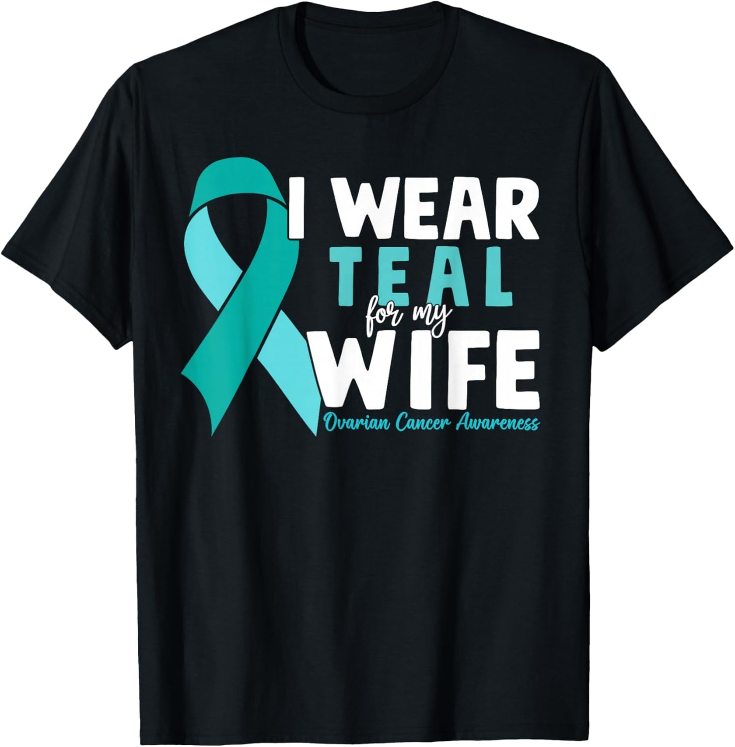 I Wear Teal For My Wife Ovarian Cancer Awareness Husband T-Shirt - T-Shirt | Black