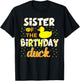 Sister Of The Birthday Duck Yellow Duck Birthday Fun T-Shirt - T-Shirt | Black