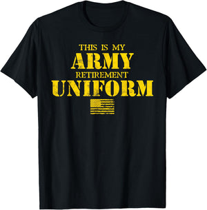 This is My Army Retirement Uniform Retired Military Army T-Shirt - T-Shirt | Black