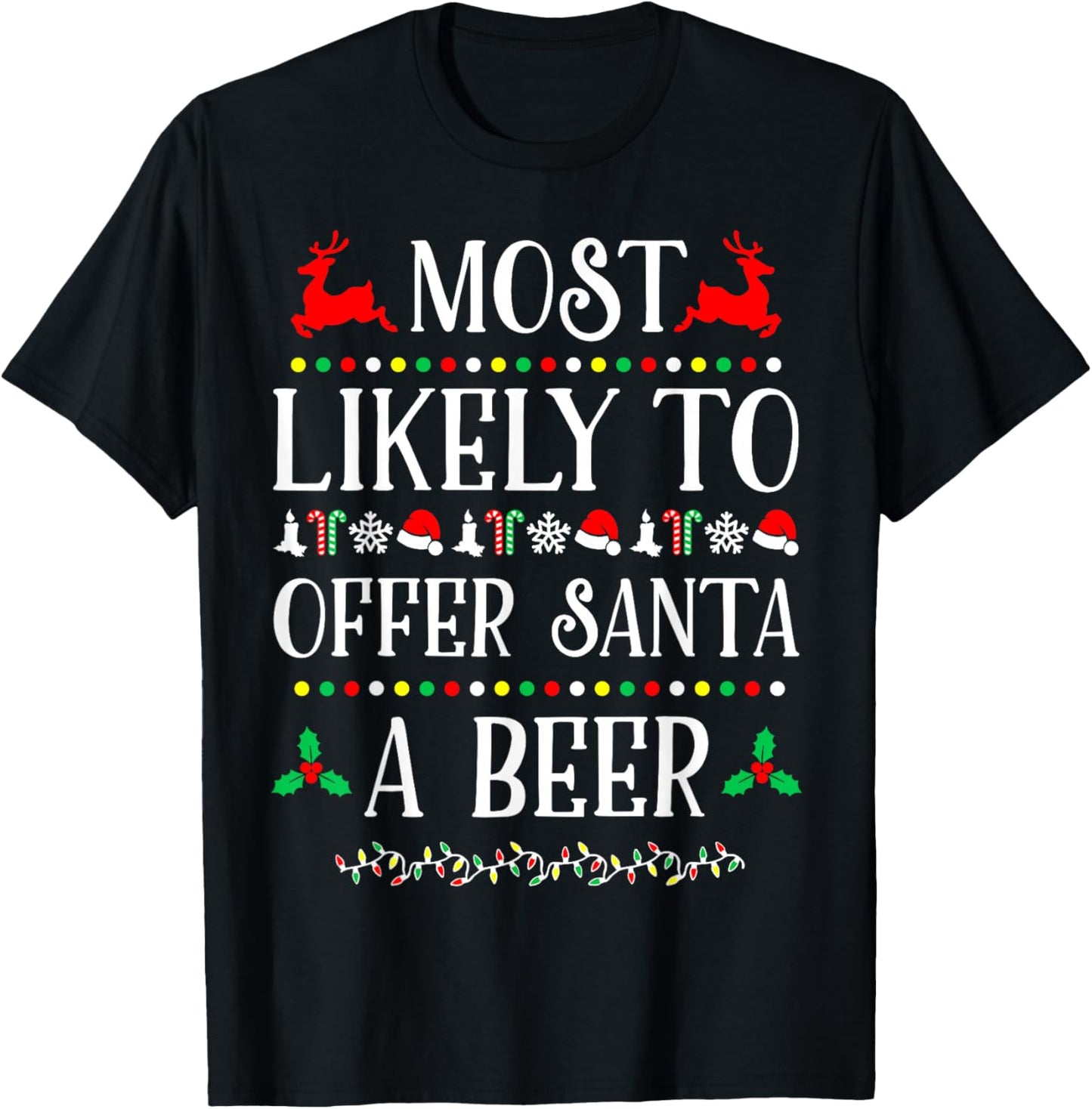 Most Likely To Offer Santa A Beer Funny Drinking Christmas T-Shirt - T-Shirt | Black