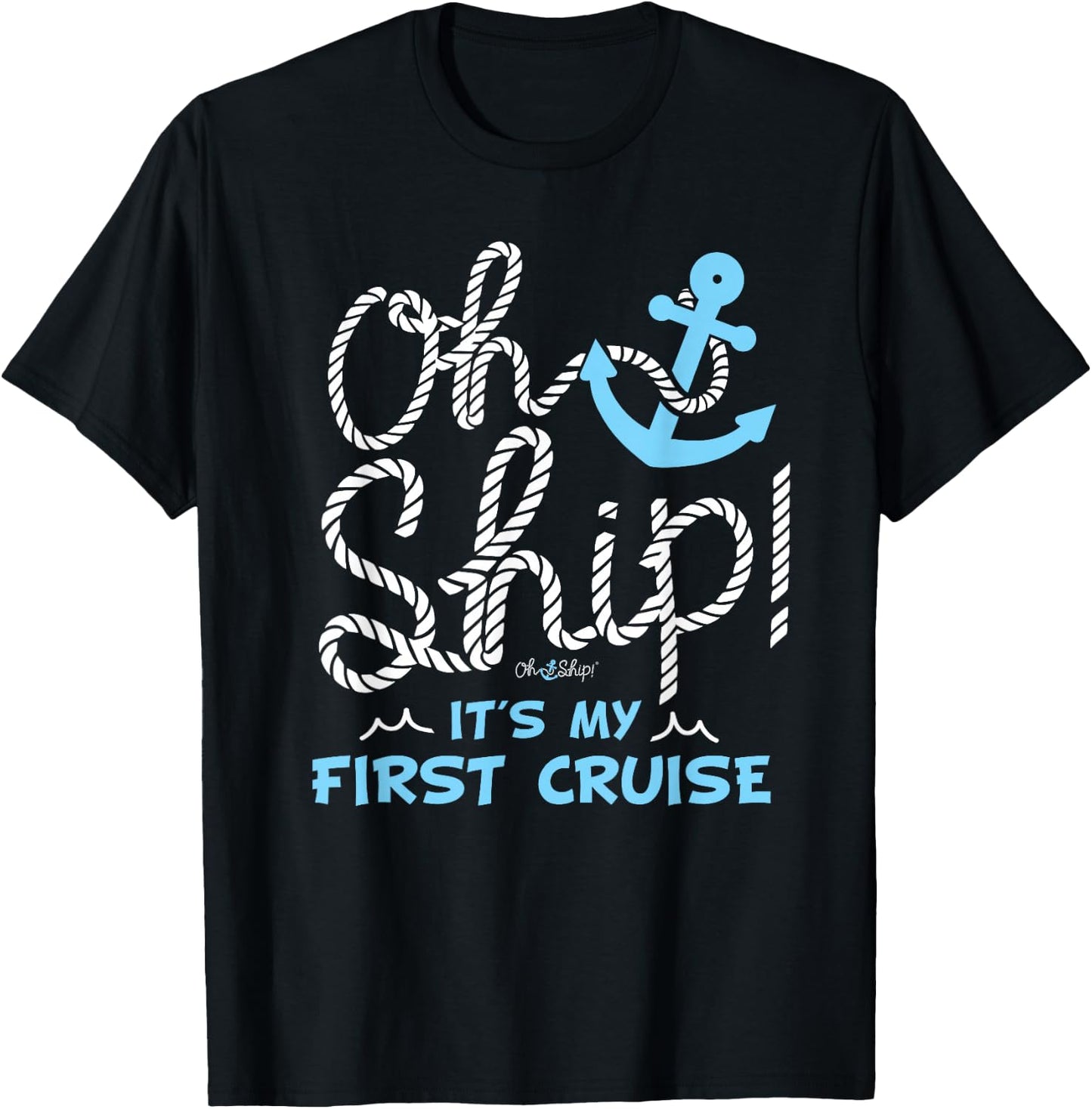 Oh Ship It's My First Cruise - Oh Ship Cruise Shirts T-Shirt - T-Shirt | Black