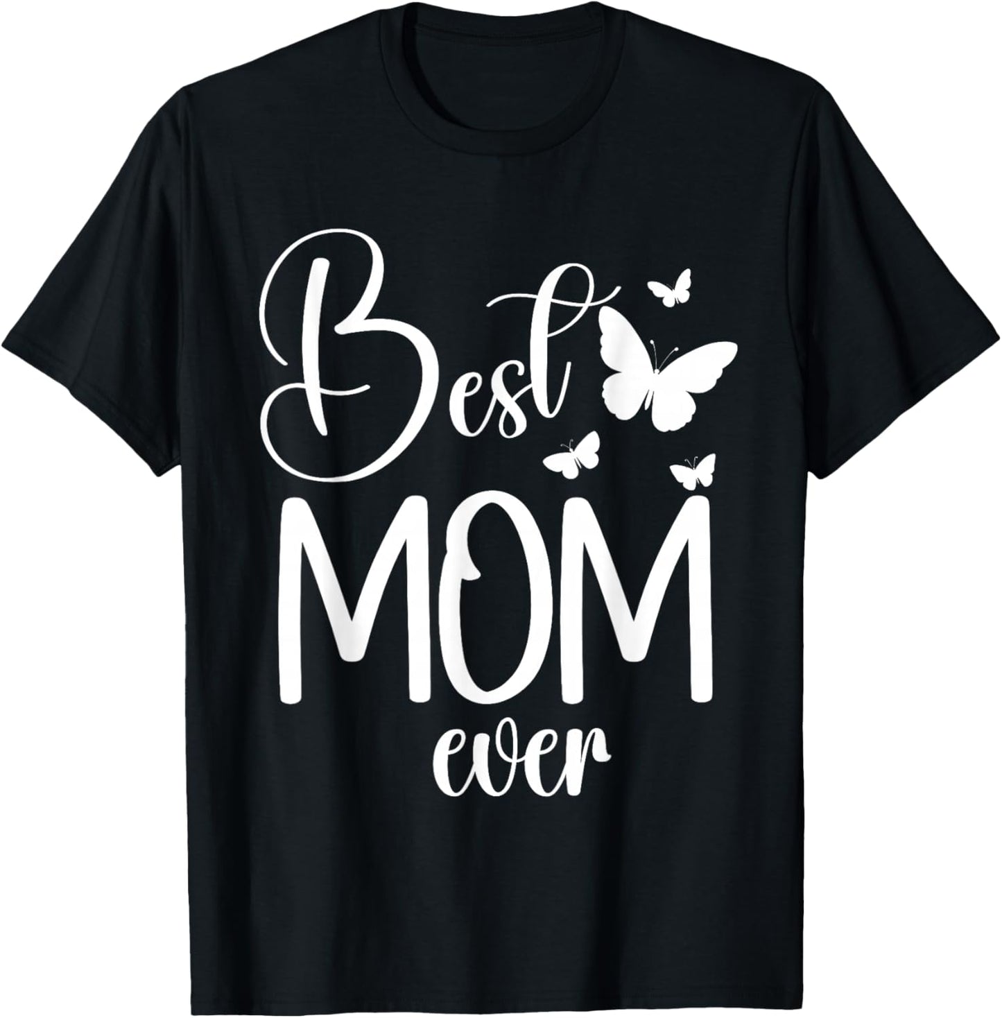 Best Mom Ever Funny Butterfly Mother's Day Women T-Shirt - T-Shirt | Black