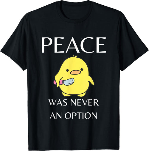 Peace Was Never An Option - Duck With Knife Duck With Knife