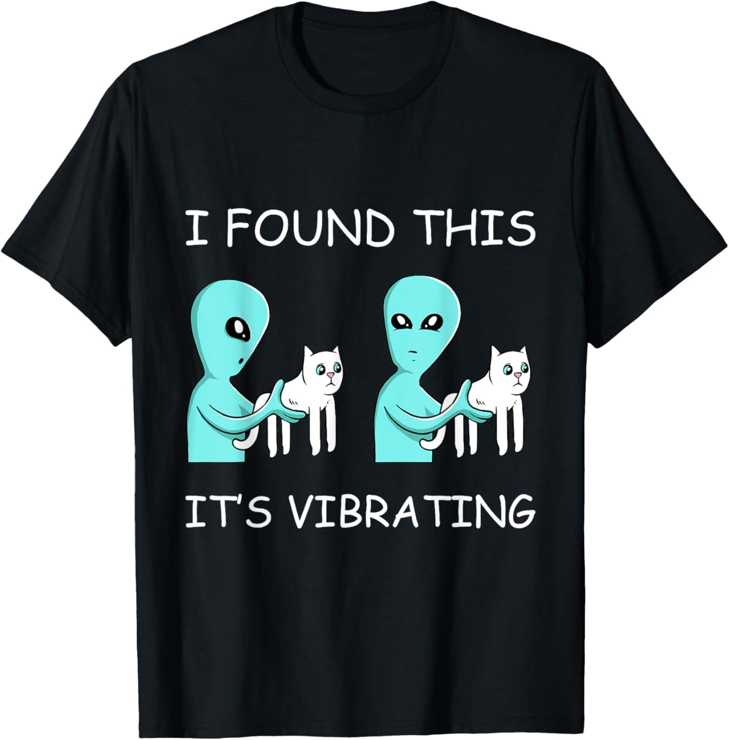 I Found This Its Vibrating Cat Lover Funny Kitten Aliens Men Women Girls Kids T-Shirt - T-Shirt | Black