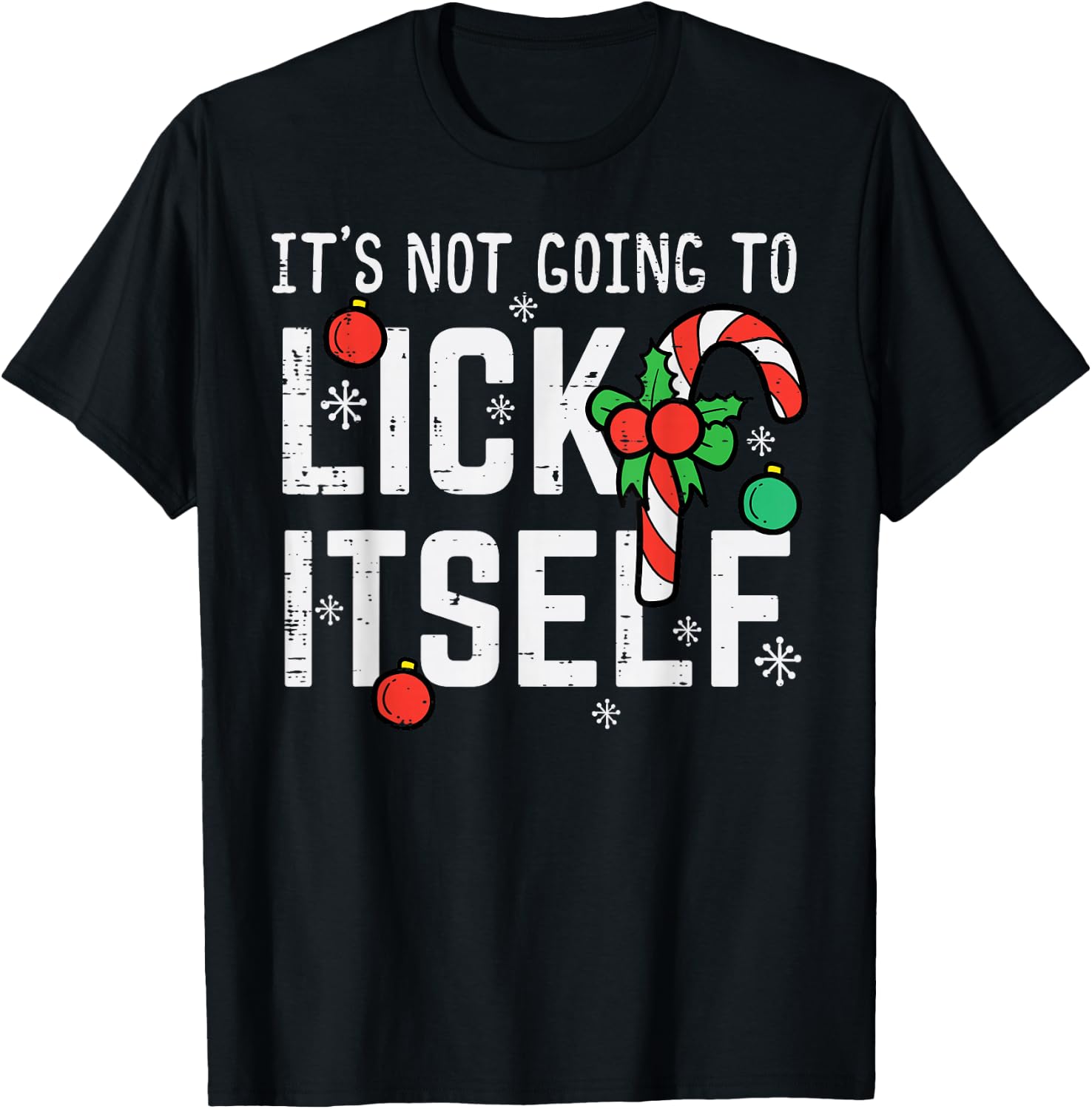 Not Going To Lick Itself Candy Cane Funny Christmas Xmas Men T-Shirt - T-Shirt | Black