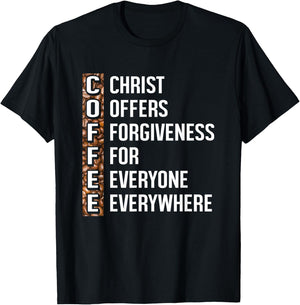 Christ Offers Forgiveness For Everyone Everywhere Coffee T-Shirt - T-Shirt | Black