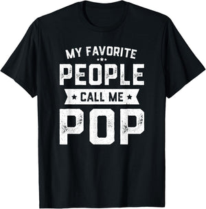 My Favorite People Call Me Pop Shirt Funny Fathers Day T-Shirt - T-Shirt | Black