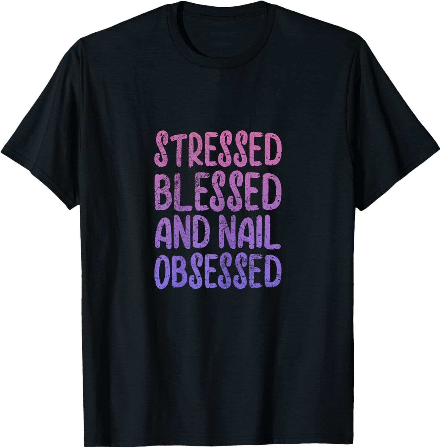 Nail Tech Stressed Blessed Nail Obsessed Manicurist Grunge T-Shirt - T-Shirt | Black