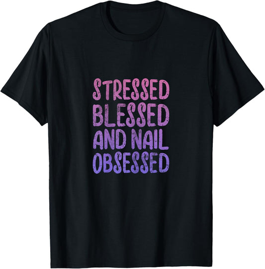 Nail Tech Stressed Blessed Nail Obsessed Manicurist Grunge T-Shirt - T-Shirt | Black