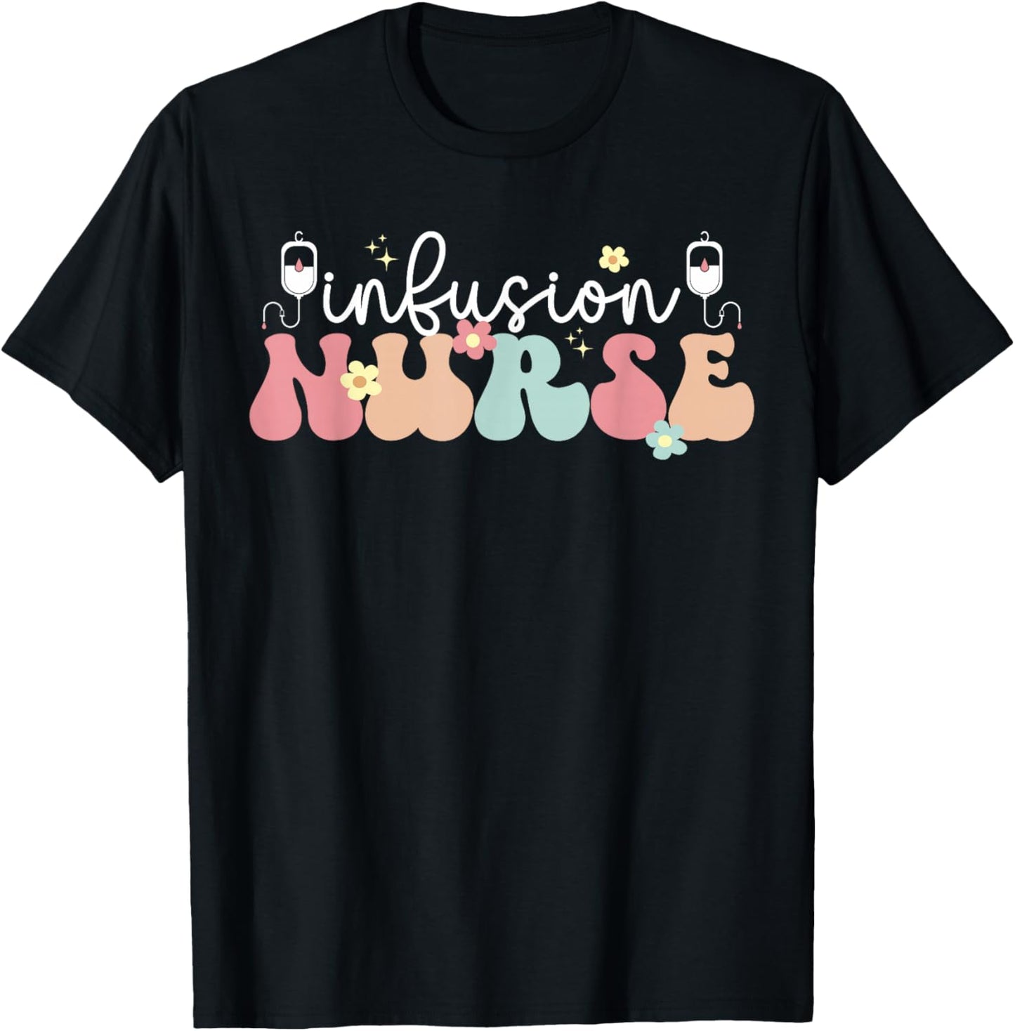 Groovy Infusion Nurse Appreciation Infusion Nursing T-Shirt - T-Shirt | Black