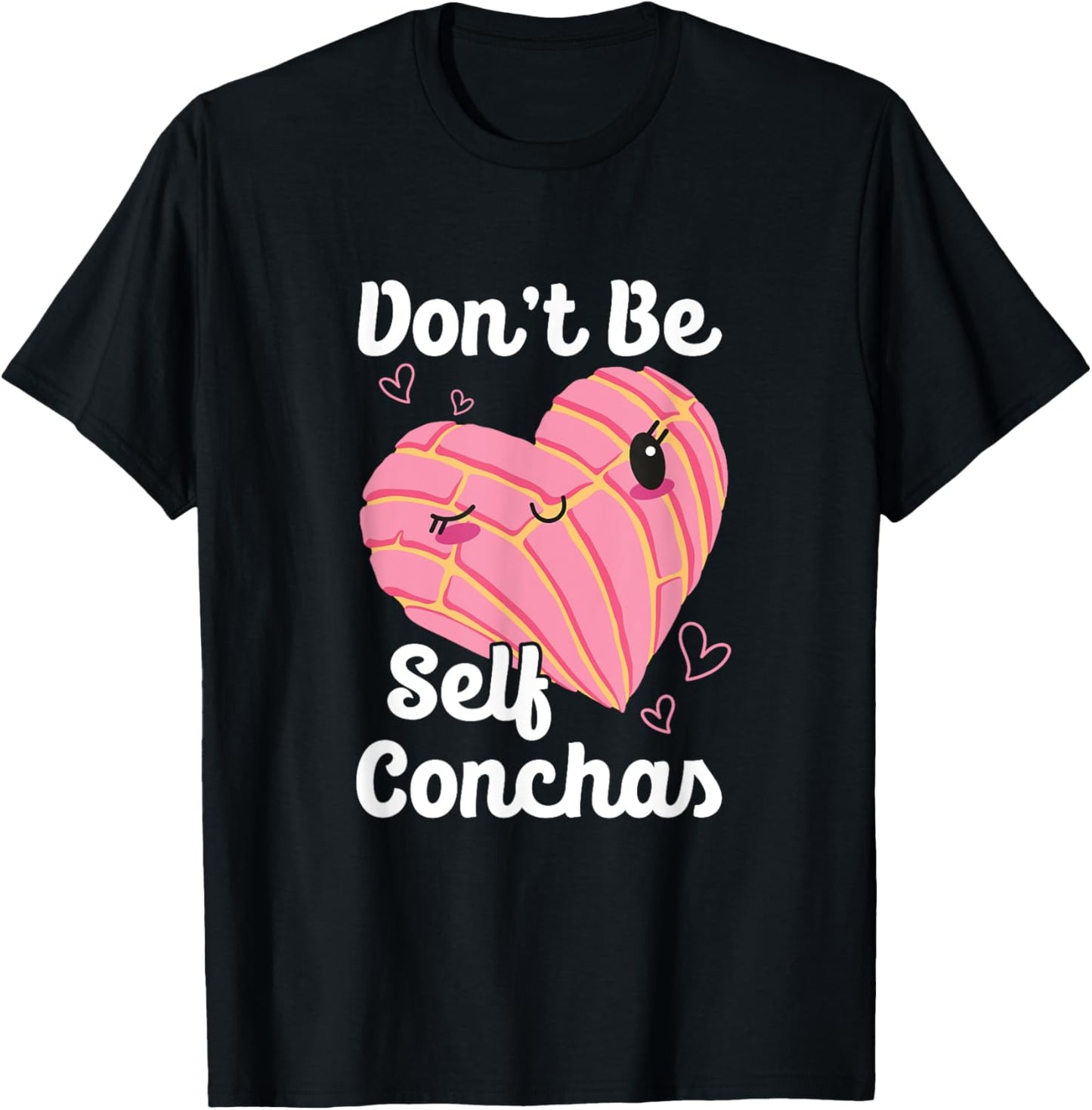 Don't Be Self Conchas Pan Dulce Latina Mexican Mujer Concha T-Shirt - T-Shirt | Black