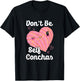 Don't Be Self Conchas Pan Dulce Latina Mexican Mujer Concha T-Shirt - T-Shirt | Black
