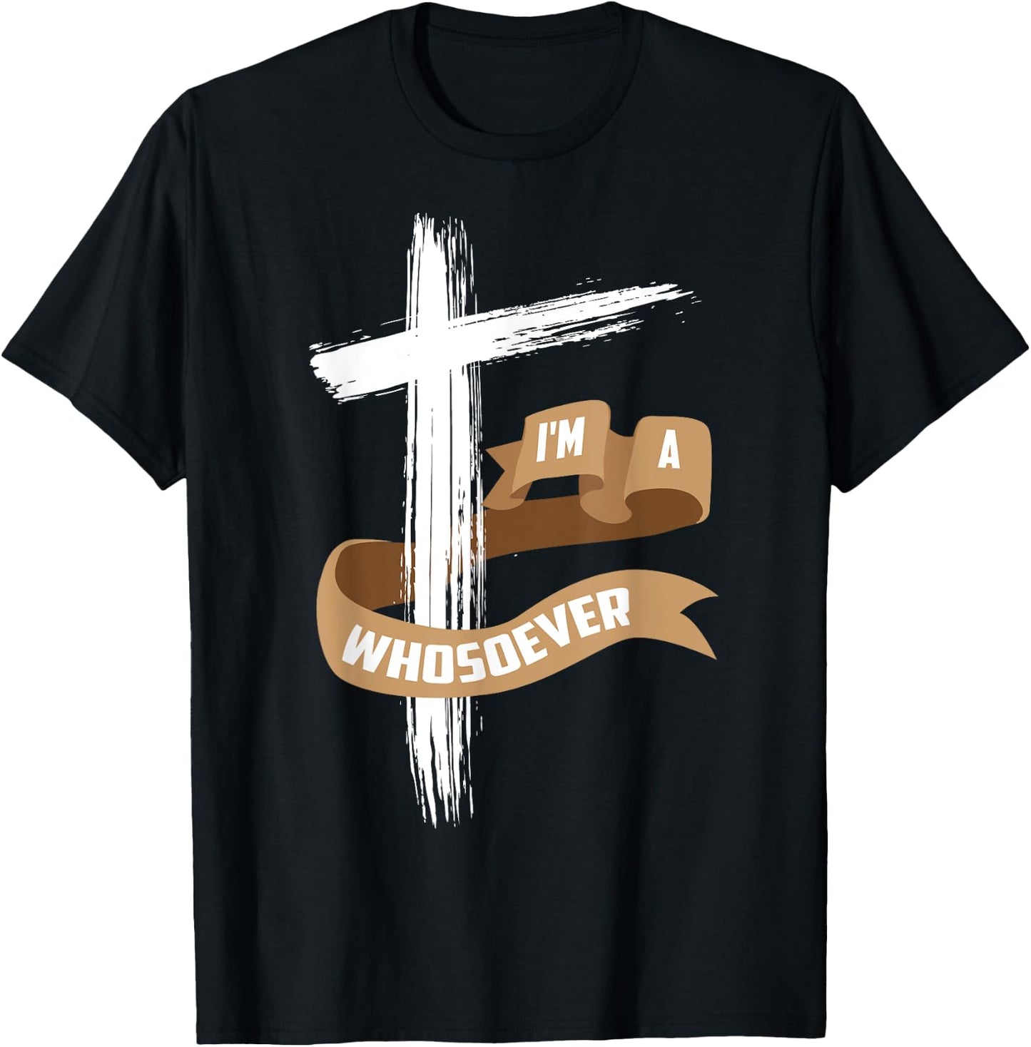 I'm A Whosoever Shirt | Cool Jesus Loves Me Gift T-Shirt - T-Shirt | Black