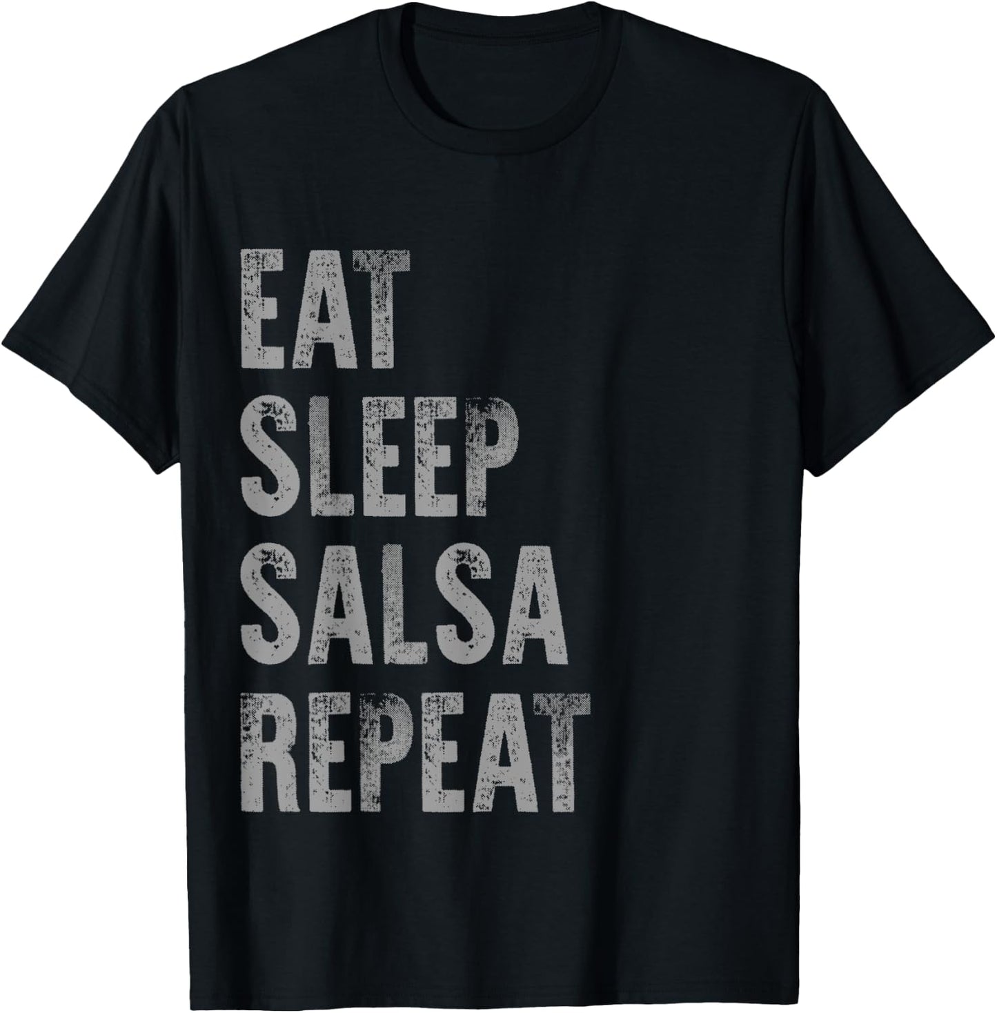 Eat Sleep Salsa Repeat Funny Ballroom Dance Distressed Dark T-Shirt - T-Shirt | Black