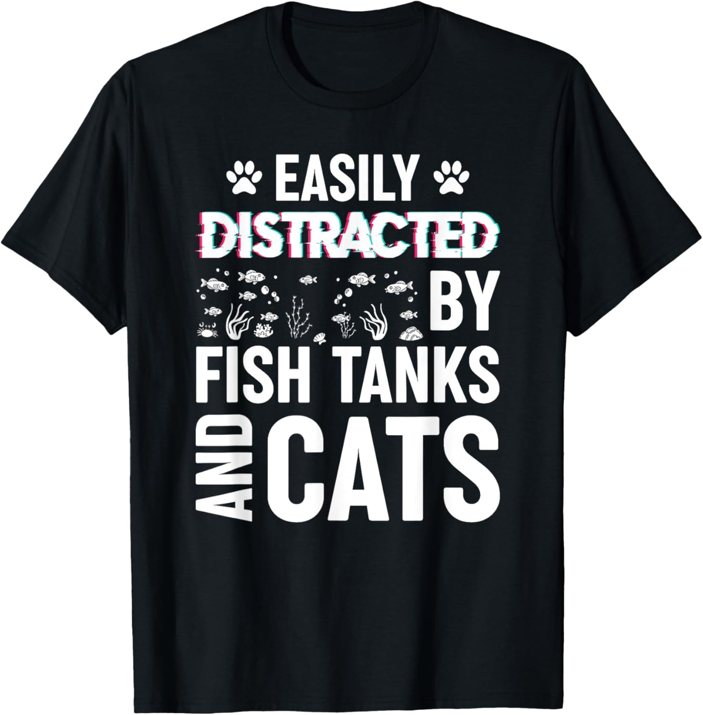 Easily Distracted by Fish Tanks and Cats Funny Aquarium T-Shirt - T-Shirt | Black