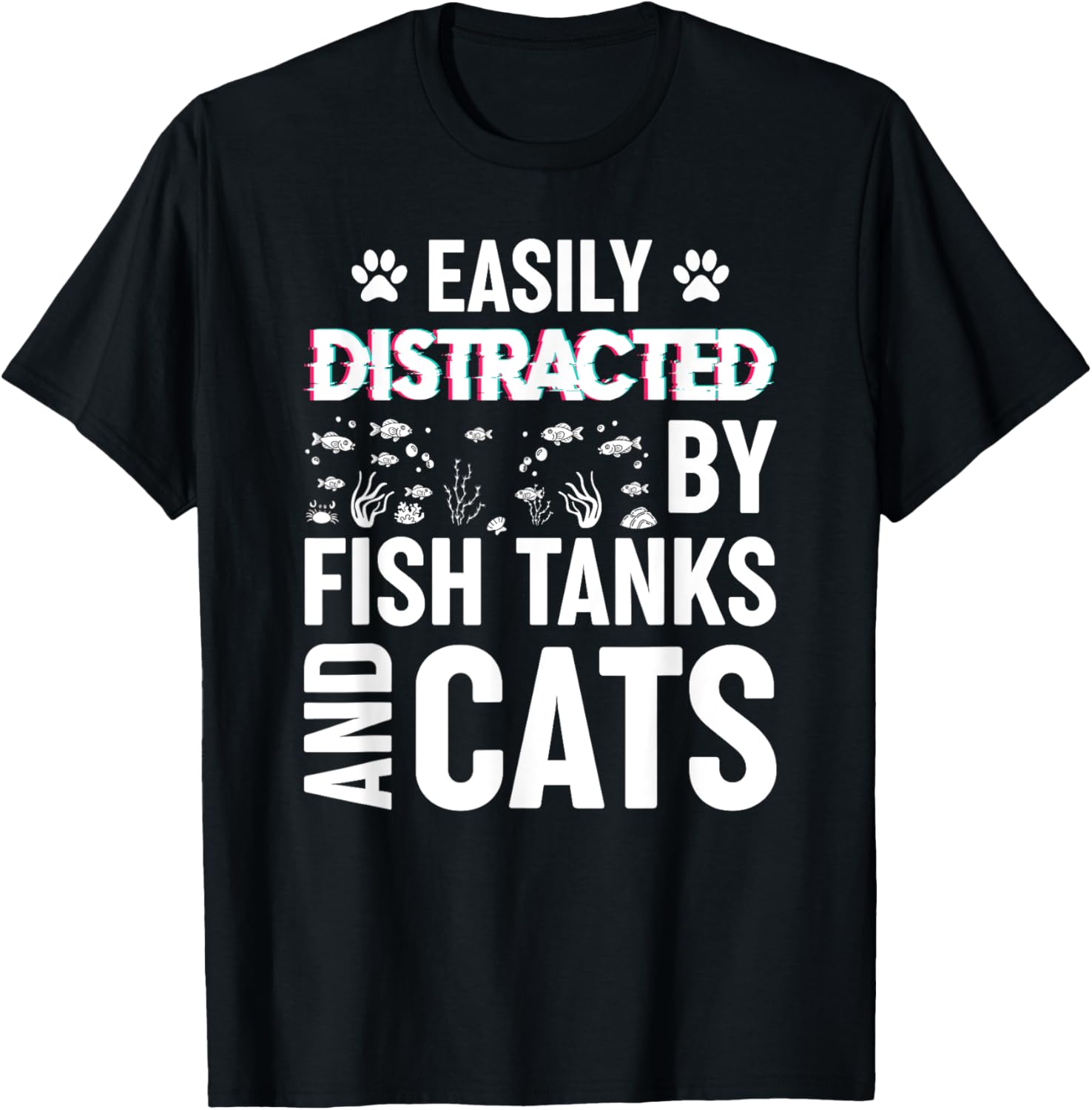 Easily Distracted by Fish Tanks and Cats Funny Aquarium T-Shirt - T-Shirt | Black