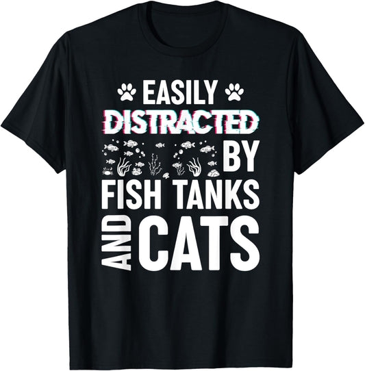 Easily Distracted by Fish Tanks and Cats Funny Aquarium T-Shirt - T-Shirt | Black