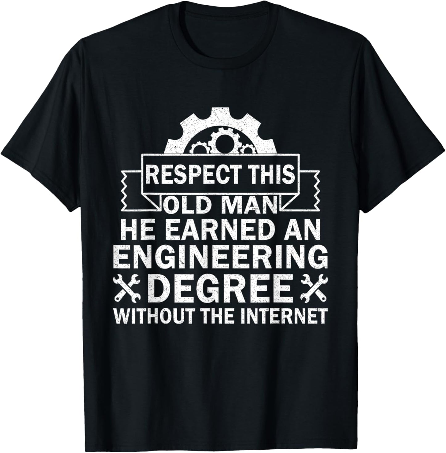 Respect This Old Man He Earned An Engineering Degree funny T-Shirt - T-Shirt | Black