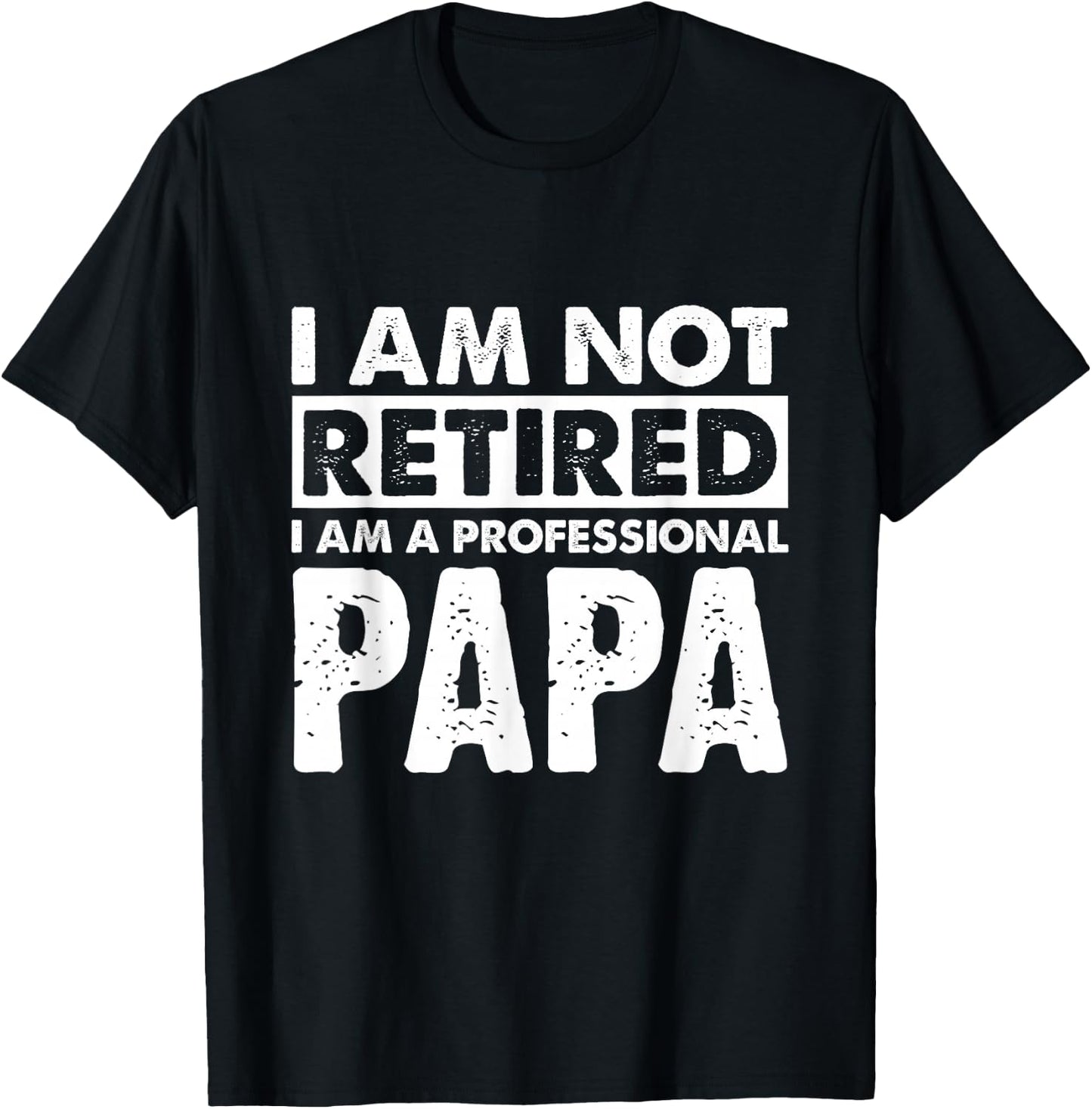 I Am Not Retired Grandpa Papa Granda Retirement Gift T-Shirt - T-Shirt | Black