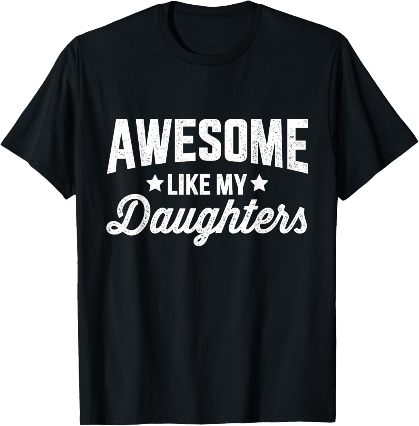 Awesome like my daughters for dad fathers day and birthday T-Shirt - T-Shirt | Black
