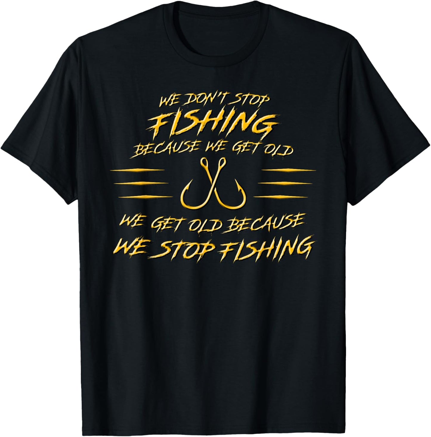 We don't stop fishing because we get old T-Shirt - T-Shirt | Black