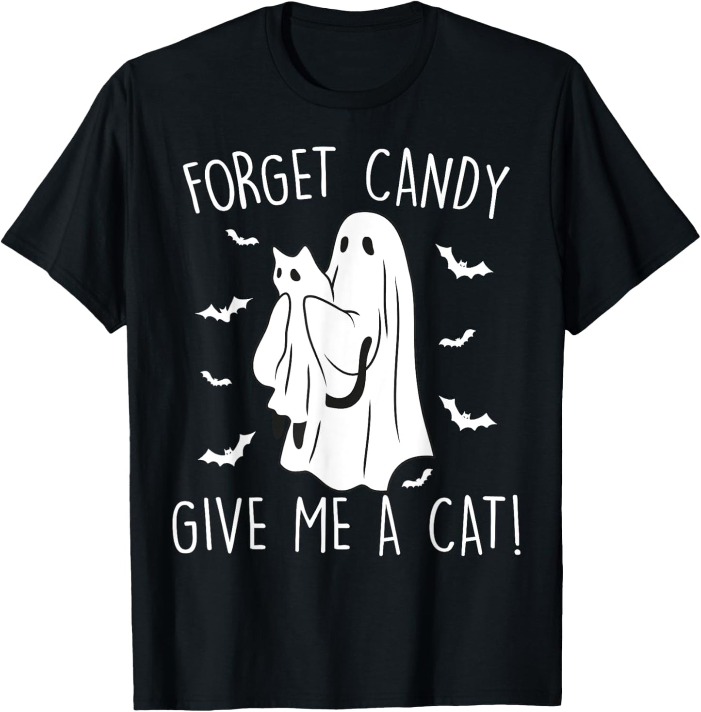 Funny Halloween Cat Ghost Forget Candy Give Me Cat Halloween Women Kids T-Shirt - T-Shirt | Black